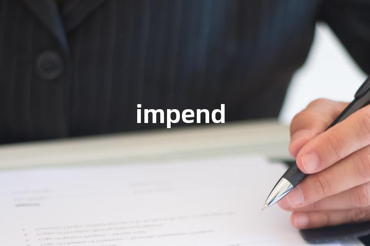 impend