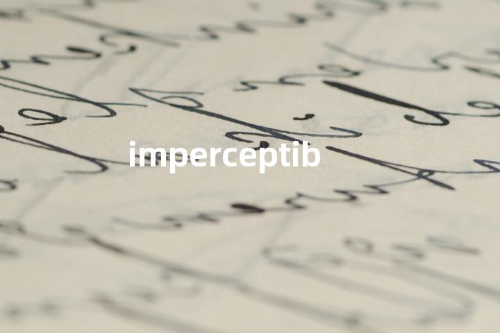 imperceptible
