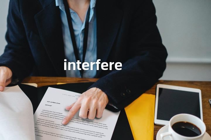 interfere
