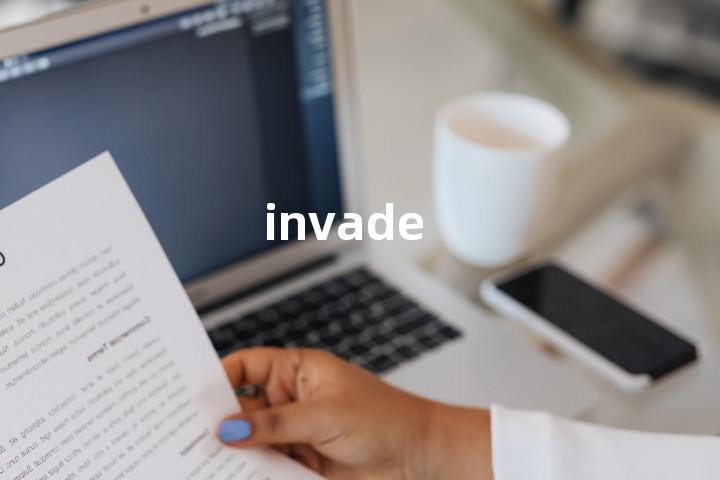 invade