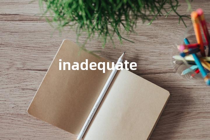 inadequate