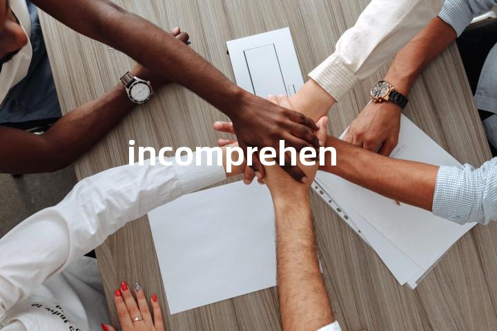 incomprehensible