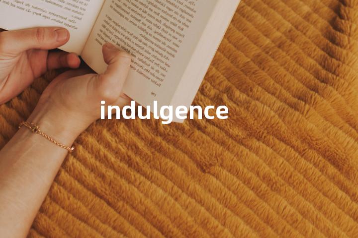 indulgence