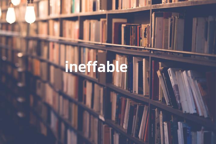 ineffable