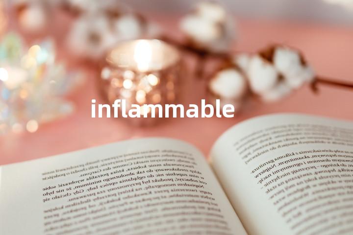 inflammable