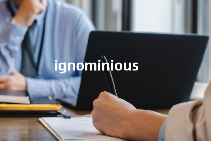 ignominious