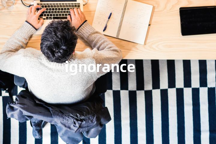 ignorance