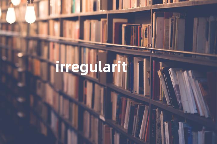 irregularity