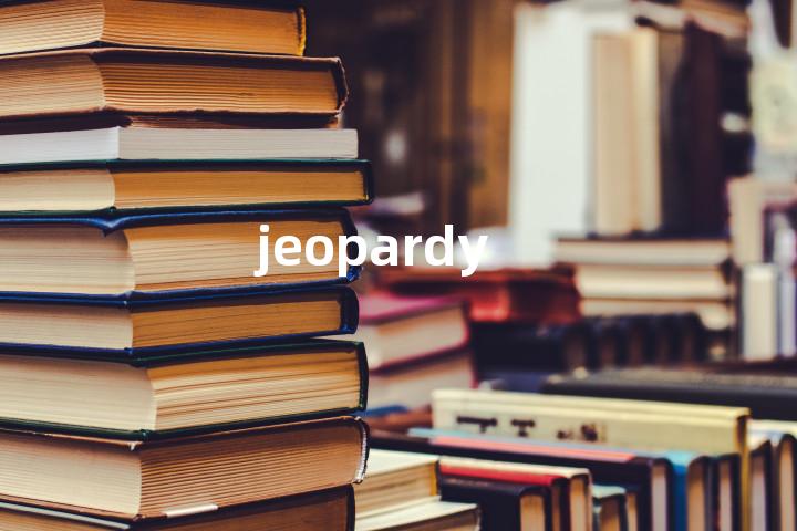 jeopardy