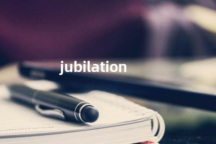 jubilation
