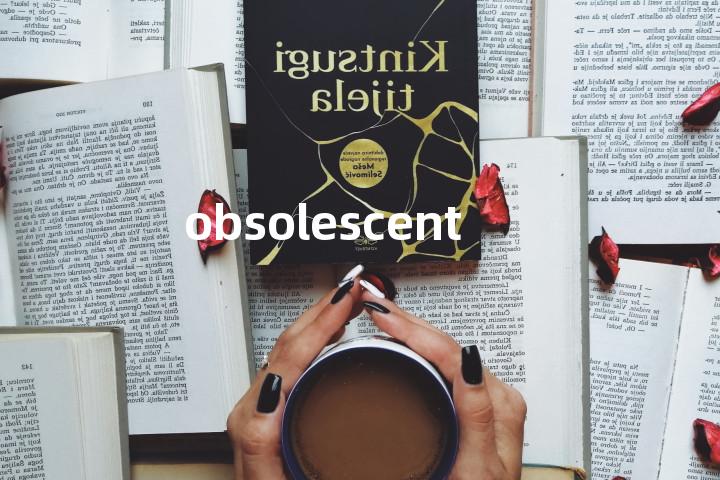 obsolescent