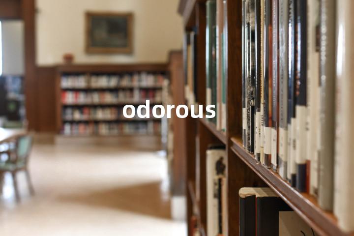 odorous