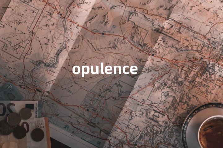 opulence