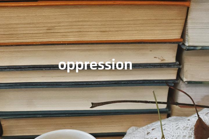 oppression