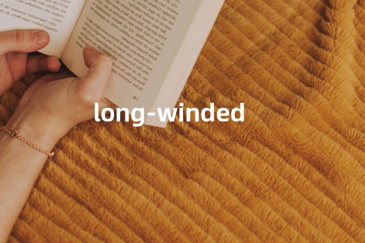 long-winded