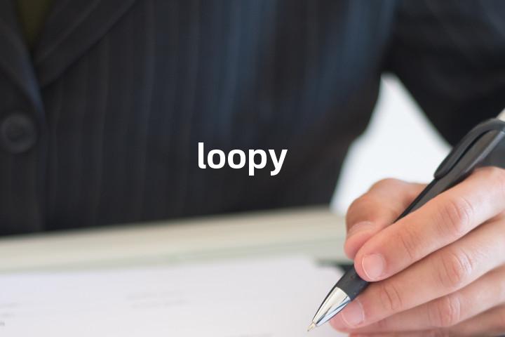 loopy