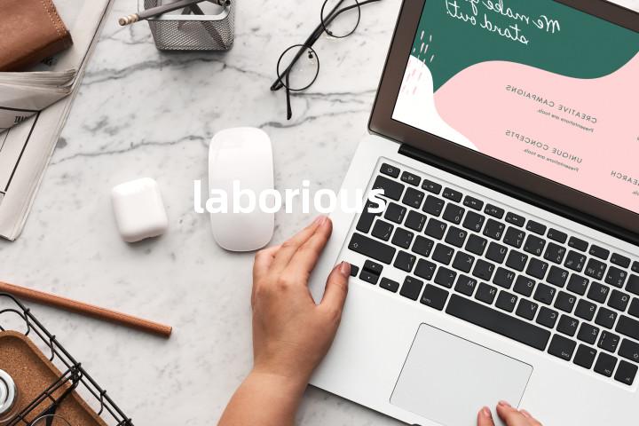 laborious
