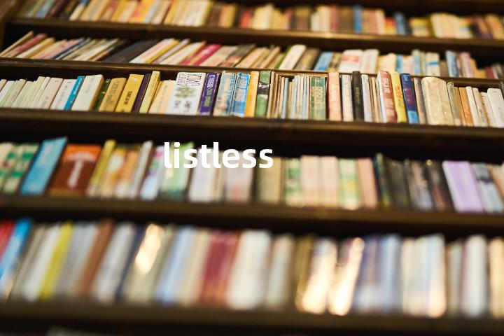 listless
