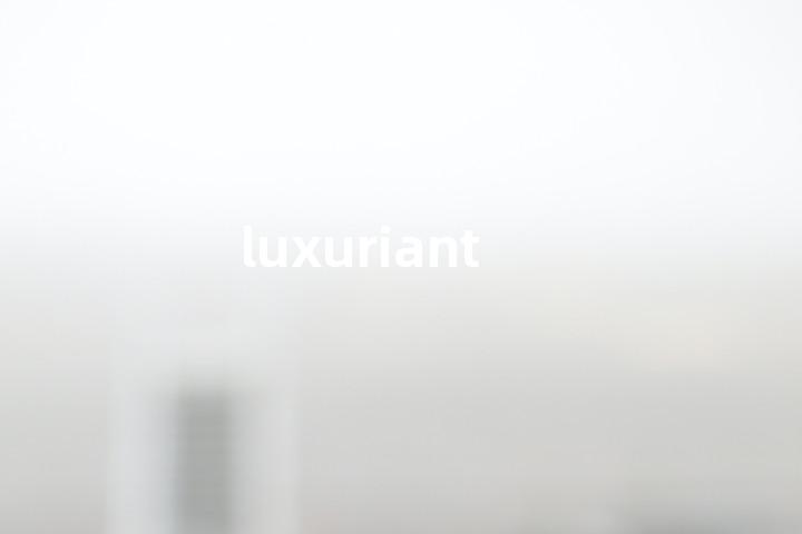luxuriant
