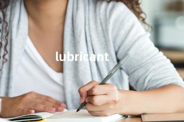 lubricant