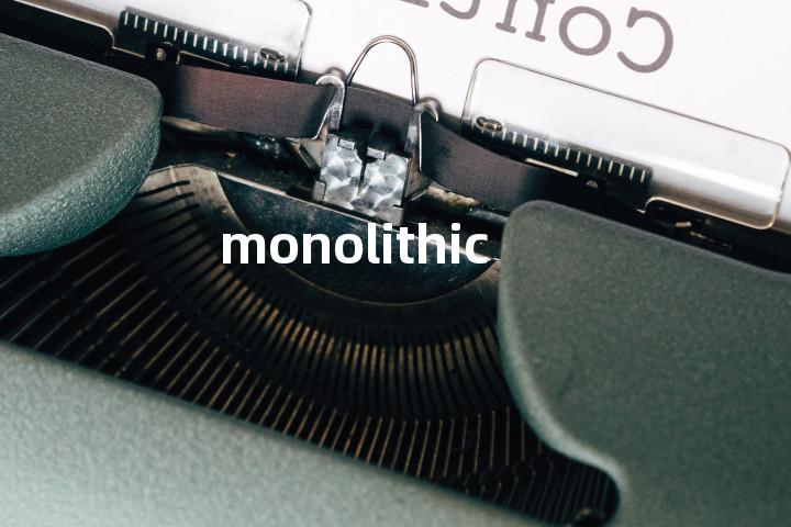 monolithic
