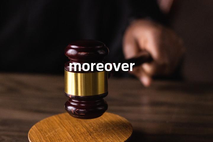 moreover