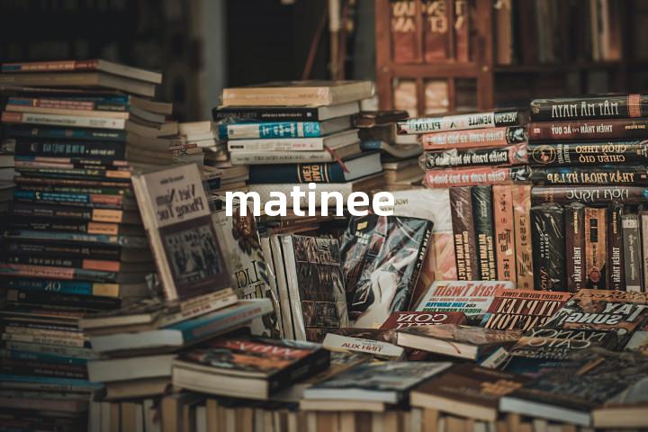 matinee