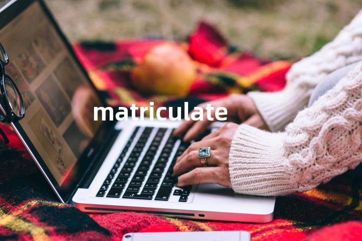 matriculate