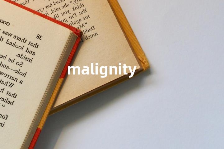 malignity