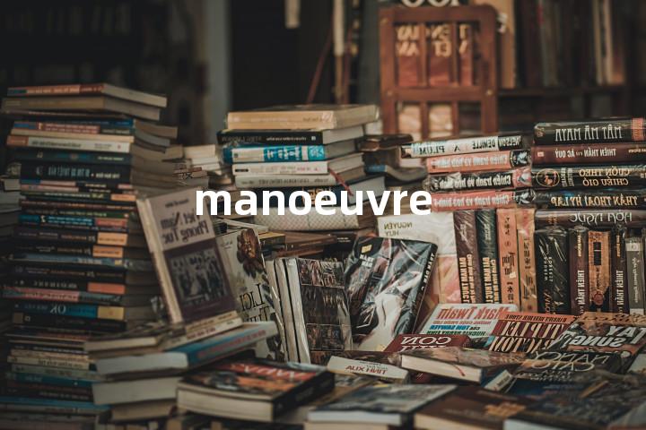 manoeuvre
