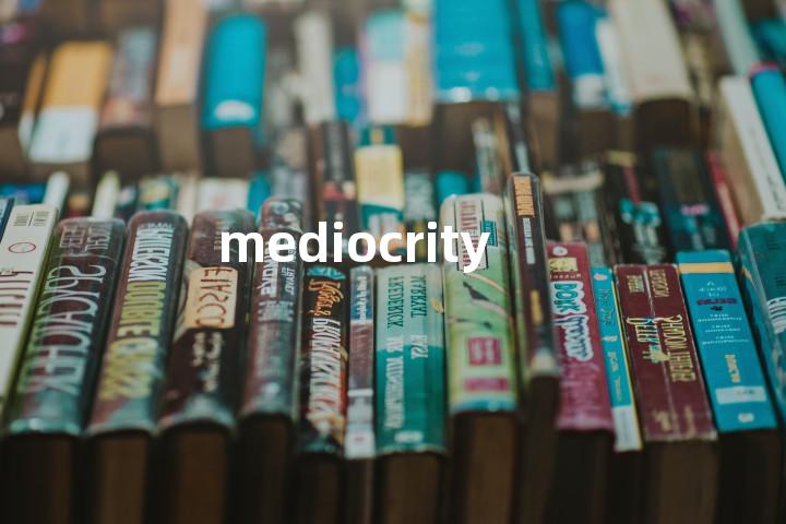 mediocrity