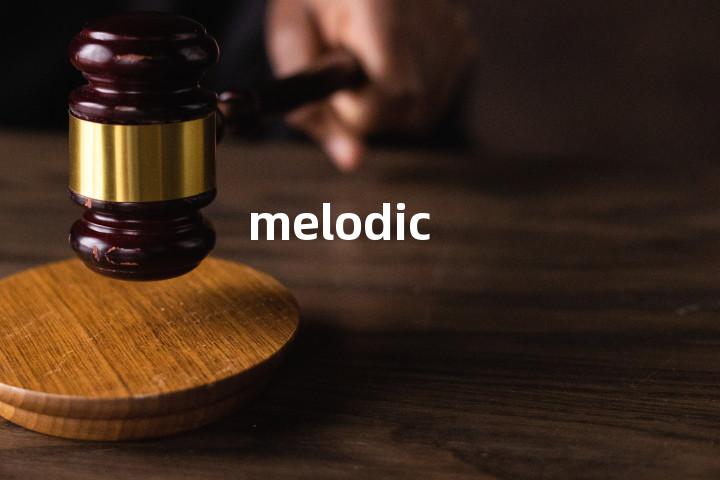 melodic