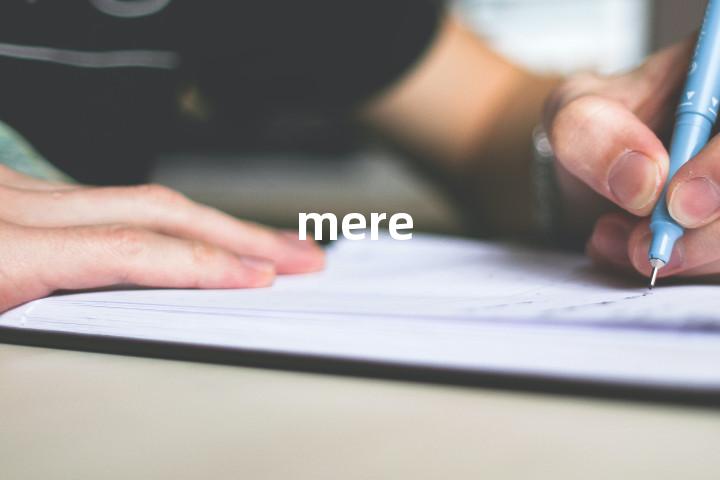 mere