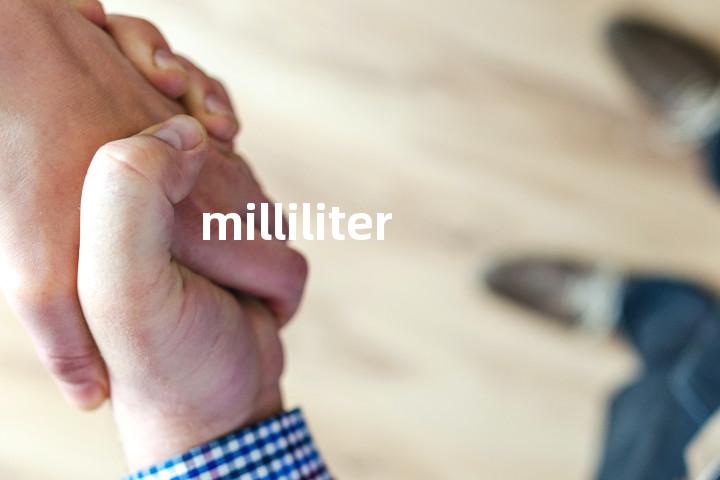 milliliter