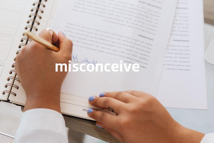 misconceive