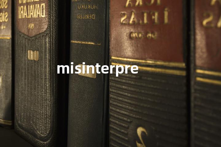 misinterpretation