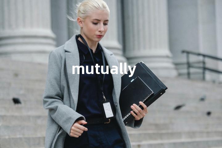 mutually