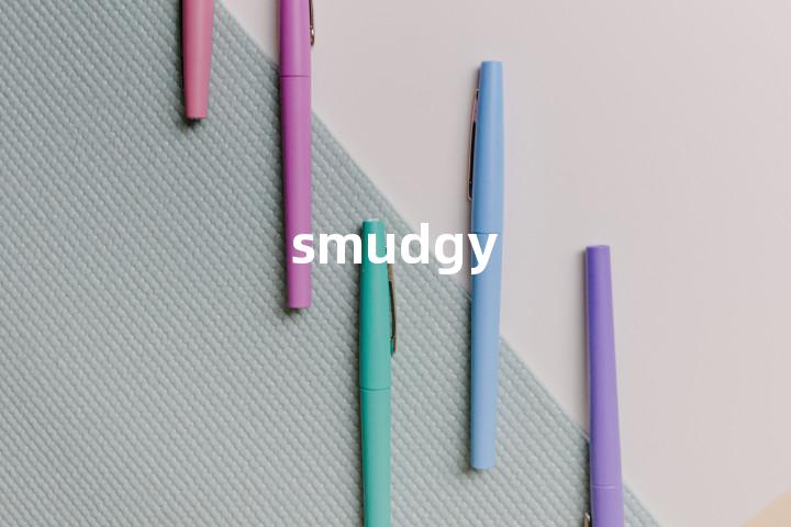 smudgy