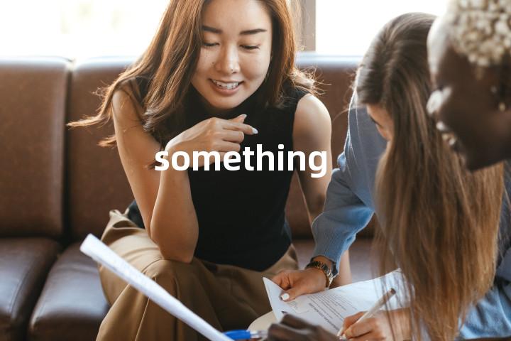 something