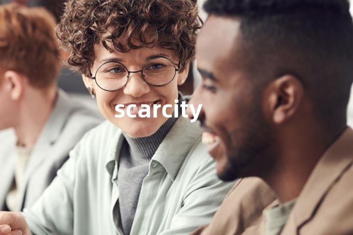 scarcity