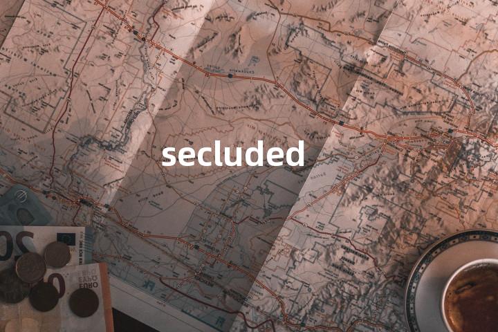 secluded