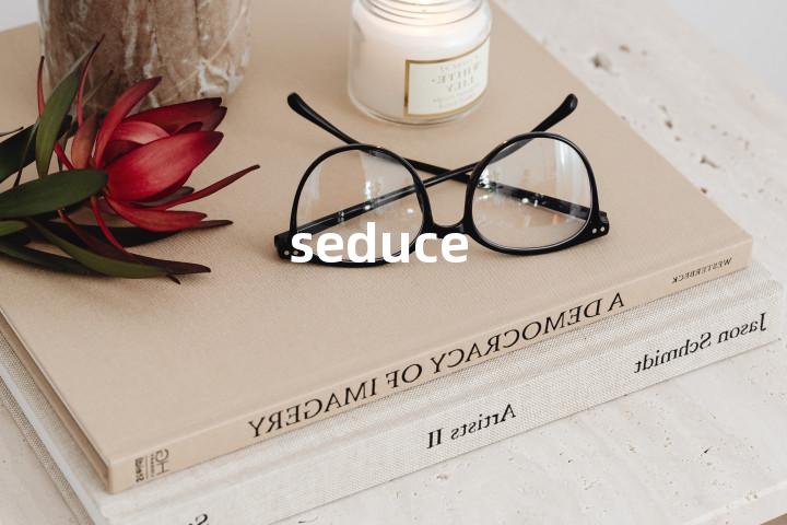seduce