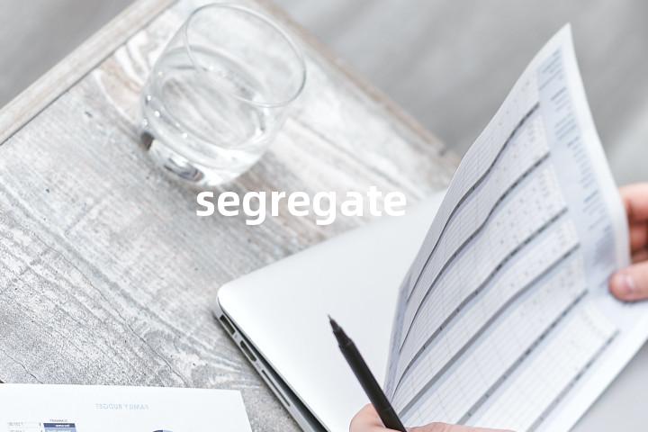 segregate
