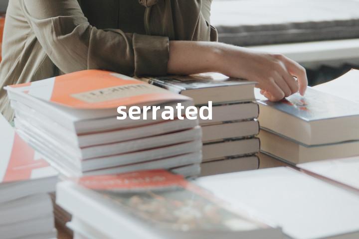 serrated