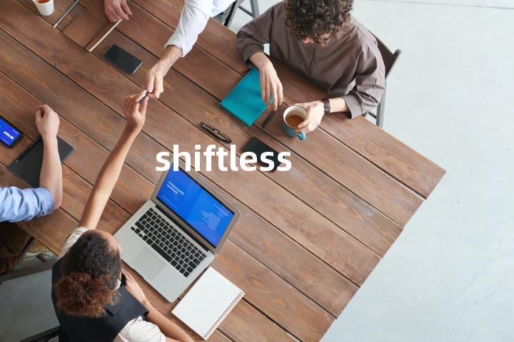 shiftless