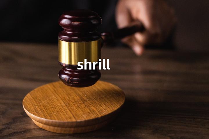 shrill