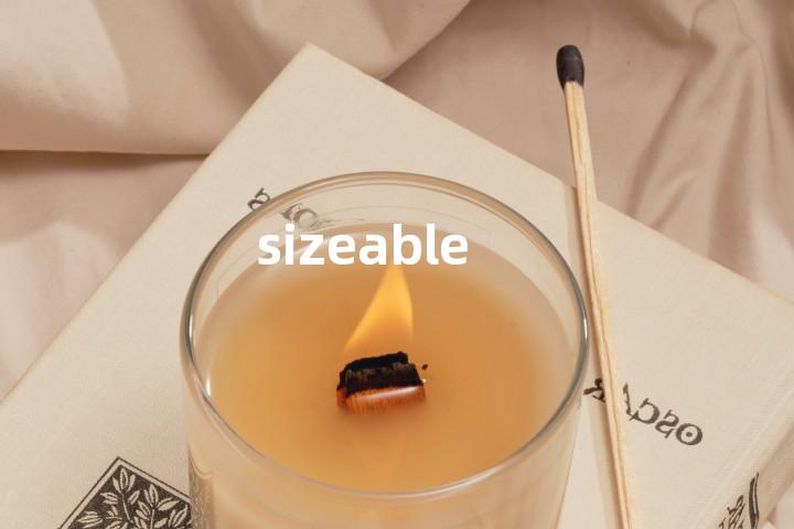 sizeable