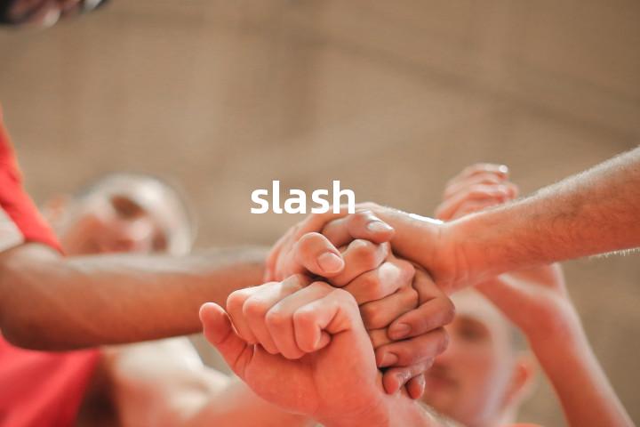 slash