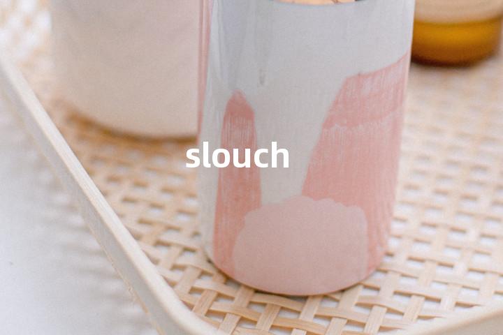 slouch