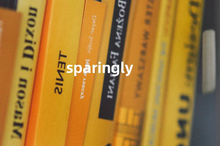 sparingly